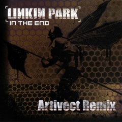 Linkin Park - In The End (Artivect Tribute Remix)