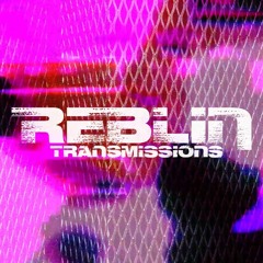 Reblin Transmissions 004 — Desynk