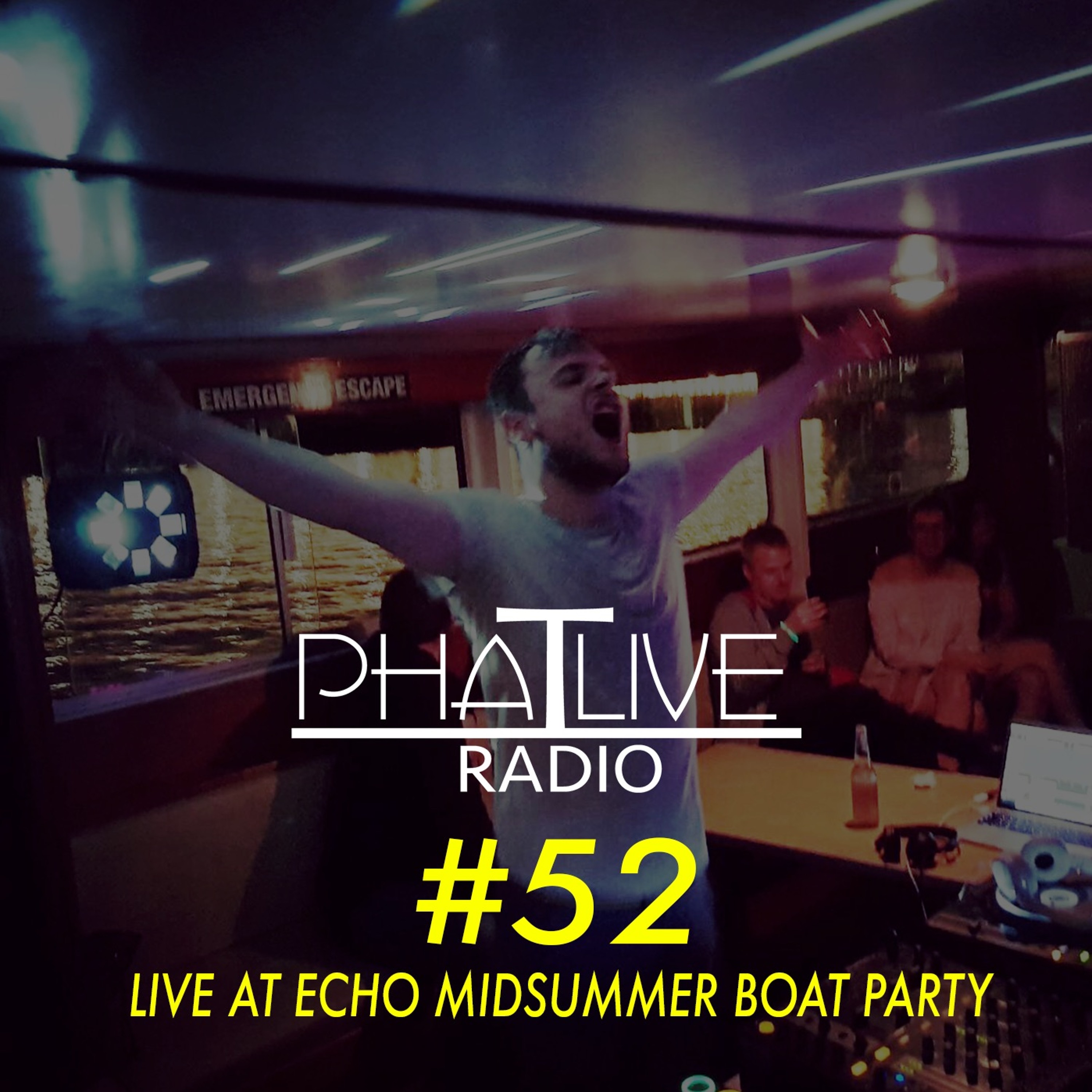 Phatlive Radio 052 (Live @ Echo Midsummer Boat Party 29/07/2017) episode artwork