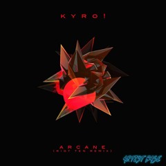 KYRO! - Arcane (Riot Ten Remix)[Artist Base Exclusive]