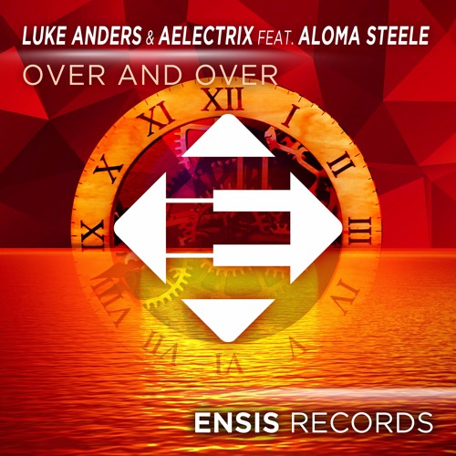 Luke Anders & AElectriX feat. Aloma Steele - Over And Over (OUT NOW)