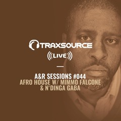 TRAXSOURCE LIVE! A&R Sessions #044 - Afro House with Mimmo Falcone and N'Dinga Gaba