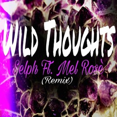 WILD THOUGHTS FT: MEL ROSE