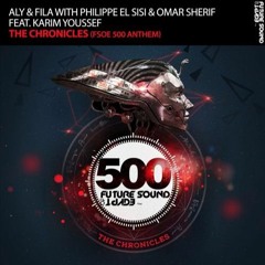 Aly & Fila with Philippe El Sisi & Omar Sherif feat. Karim Youssef - The Chronicles (FSOE 506)