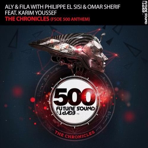 Aly & Fila with Philippe El Sisi & Omar Sherif feat. Karim Youssef - The Chronicles (FSOE 506)