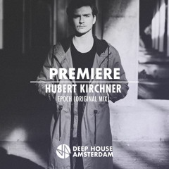 Premiere: Hubert Kirchner - Epoch (Original Mix)