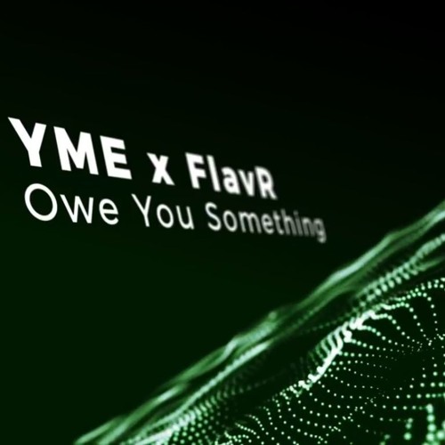 YME X FlavR - Owe You Something