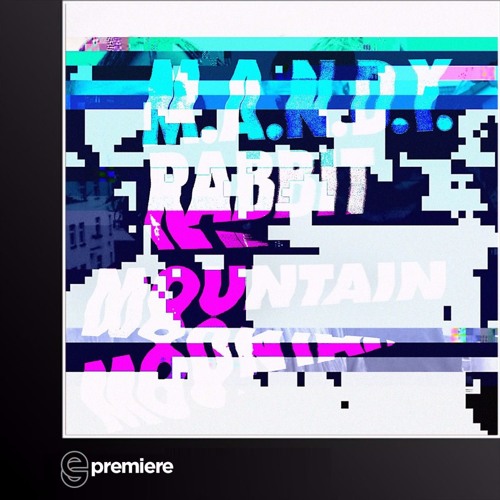 Premiere: M.A.N.D.Y - Rabbit Mountain (8 AM Version)(Get Physical)