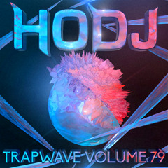︻╦╤─ HODJ - Trap Wave Volume 79 ─╤╦︻