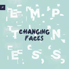 Changing Faces - Emptiness