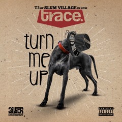 T3 (TRACE) TURN ME UP -PRODUCED -TEEKO - RUCKAZOID