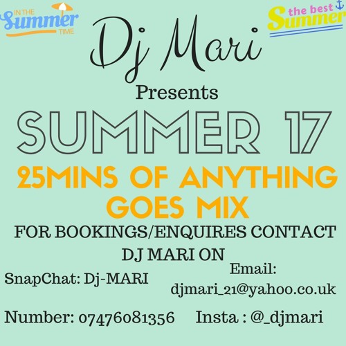Dj Mari Summer 17... 25MINS OF ANYTHING GOES MIX| @_DJMARI