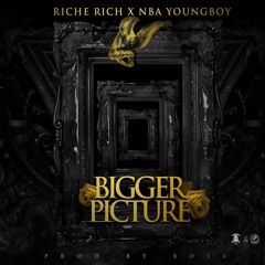 Riche Rich Ft. NBA Youngboy - Bigger Picture