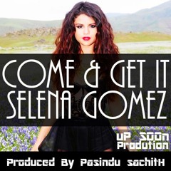 Selena Gomez - Come & Get It [Prod. by Pasindu sachitH]