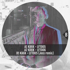 B1 KiRiK - LFT005 (Joss Remix) Snippets