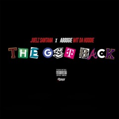 Juelz Santana & A Boogie Wit Da Hoodie - The Get Back