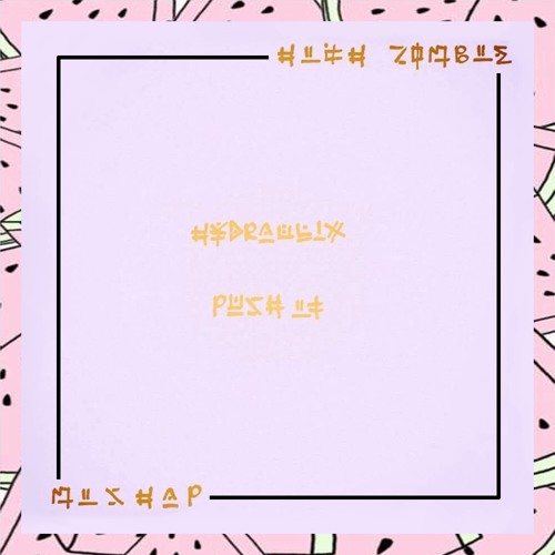 Hydraulix - Push It (High Zombie X Mishap Remix)