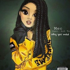 Mec Ft. Lil Ty - Why You Mad