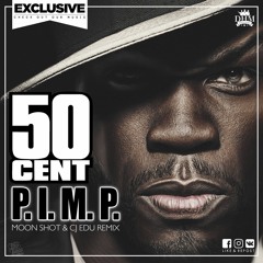 50 CENT - P.I.M.P. (Moon Shot & CJ EDU Remix)