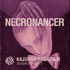 Kajunga Program SE.2 EP.5 - Necronancer