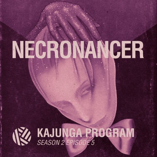 Kajunga Program SE.2 EP.5 - Necronancer