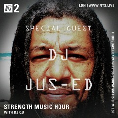 DJ QU-NTS Strength Music Hour w. special guest Dj Jus-Ed July 27,2017 ep.19