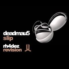 deadmau5 - Slip (RH4DEZ Revision) [Free Download]