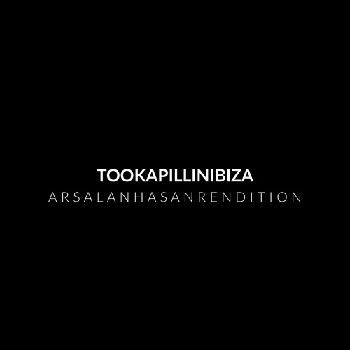 Took A Pill In Ibiza (Arsalan Hasan Rendition)
