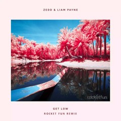 Zedd feat Liam Payne - Get Low (Rocket Fun Remix)