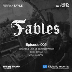Ferry Tayle & Dan Stone - Fables 005 (Live @ Tomorrowland 2017)