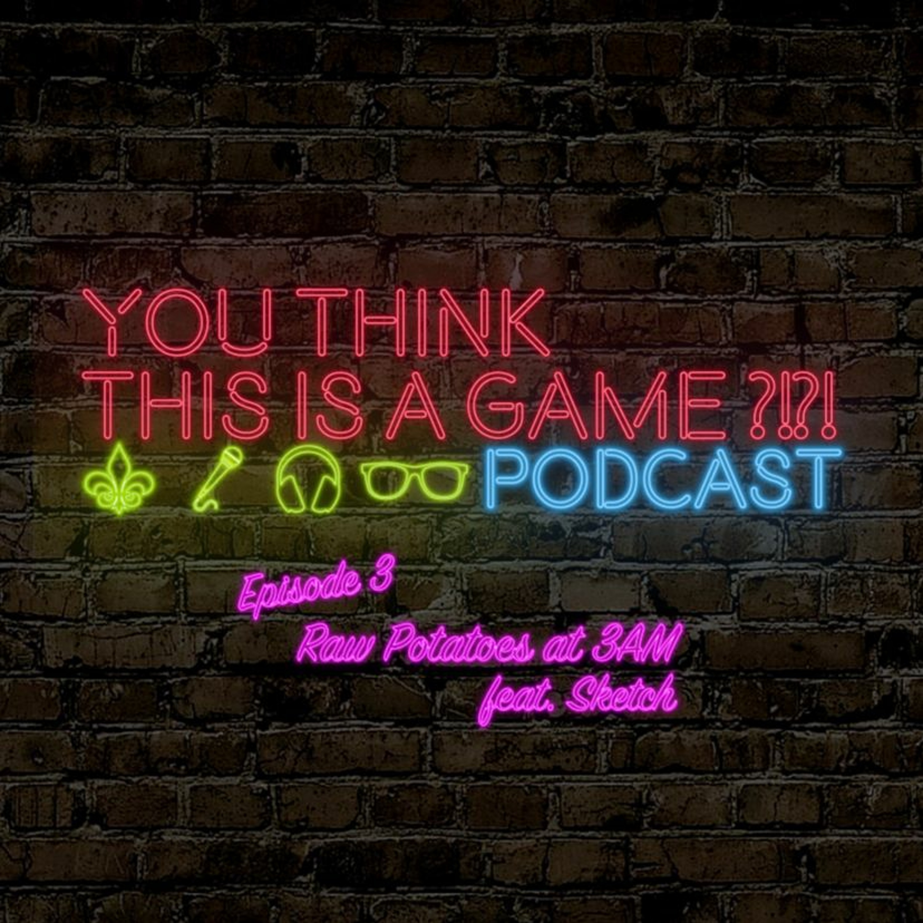 You Think This Is A Game?! Podcast