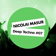 Deep Techno #07 by Nicolai Masur (July 2017)
