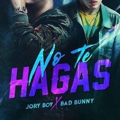 Bad Bunny Ft Jory Boy - No Te Hagas ( Griimpa Remix)