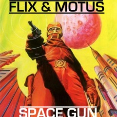 FLIX & MOTUS - SPACE GUN [FREE DOWNLOAD]