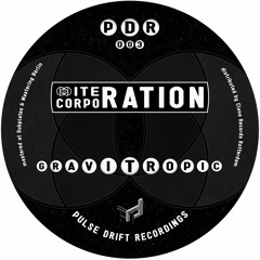 PDR003 - Iteration Corporation - "Gravitropic" (Previews)