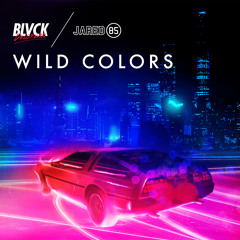 Blvck Delorean & Jared85 - Wild Colors