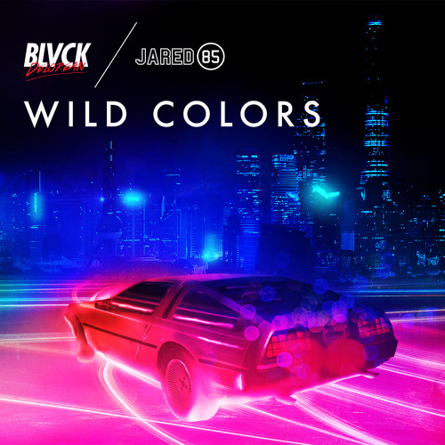 Blvck Delorean & Jared85 - Wild Colors