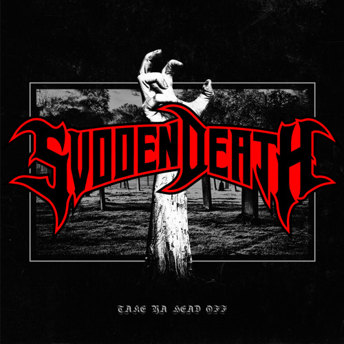 SVDDEN DEATH - TAKE YA HEAD OFF