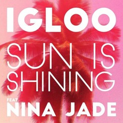 Igloo Feat Nina Jade - Sun Is Shining (Urban Club Edit)
