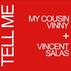 My Cousin Vinny & Vincent Salas - Tell Me