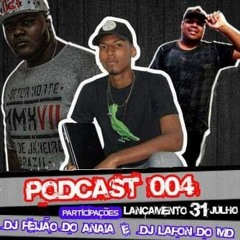 == PODCAST 004 DJ CAMACHO - PART - DJ FEIJÃO DO ANAIA & DJ LAFON DO MD ( DJ CAMACHO DAS CASINHAS )