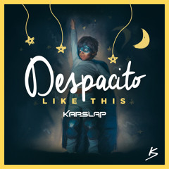 Despacito Like This (Kap Slap Mashup)