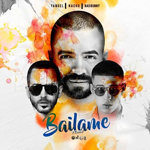 Stream Nacho Ft Yandel & Bad Bunny - Bailame Remix by Aldair Perez | Listen  online for free on SoundCloud