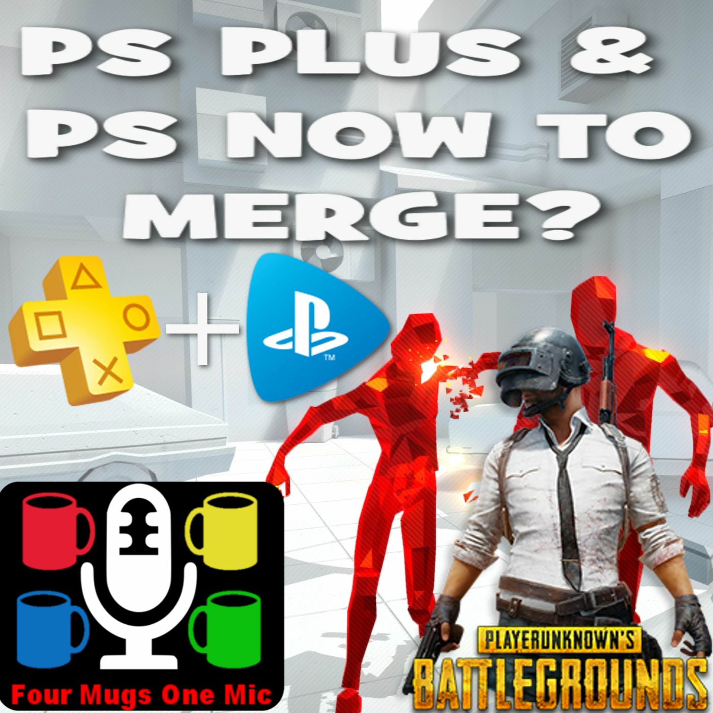 PS Plus Price Hike, Superhot VR & PUBG  - PS PLUS + PS NOW?!?!? - Four Mugs One Mic Ep. 16 episode artwork