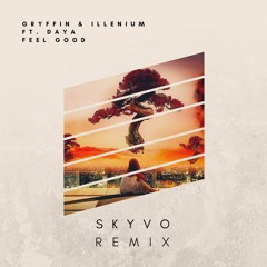 Gryffin, Illenium ft. Daya - Feel Good (Skyvo Remix)