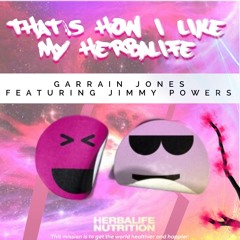 Thats how i like my Herbalife - Garrain Jones feat. Jimmy Powers