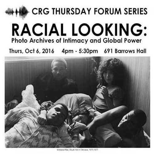 Racial Looking: Photo Archives of Intimacy and Global Power