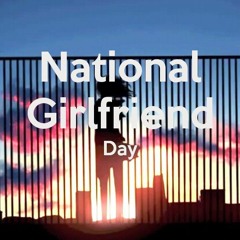 NATIONAL GIRLFRIEND DAY !!