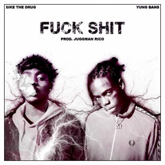 Fuck Shit ft. Yung Bans (prod. Juggman Rico)