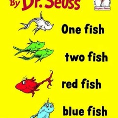 One Fish Two Fish Red Fish Blue Fish